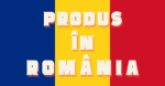 Produs în România